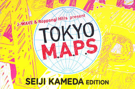 J-WAVE &amp; Roppongi Hills present TOKYO MAPS SEIJI KAMEDA EDITION