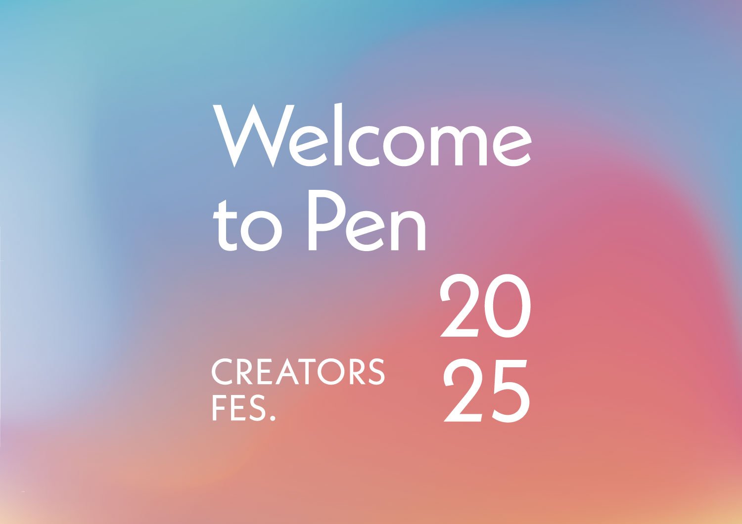 Welcome to Pen 2025 CREATORS FES.
