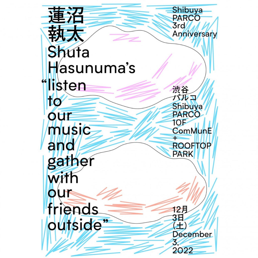 Shuta Hasunuma’s “listen to our music and gather our friends outside”